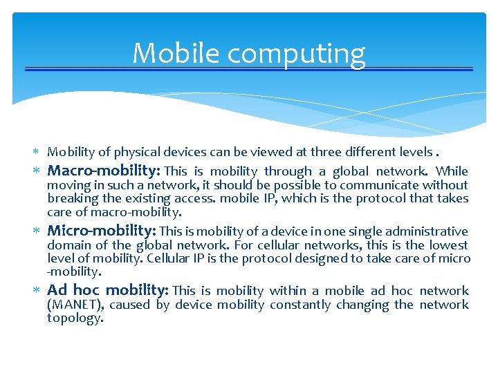 Mobile computing Mobility of physical devices can be viewed at three different levels. Macro-mobility: