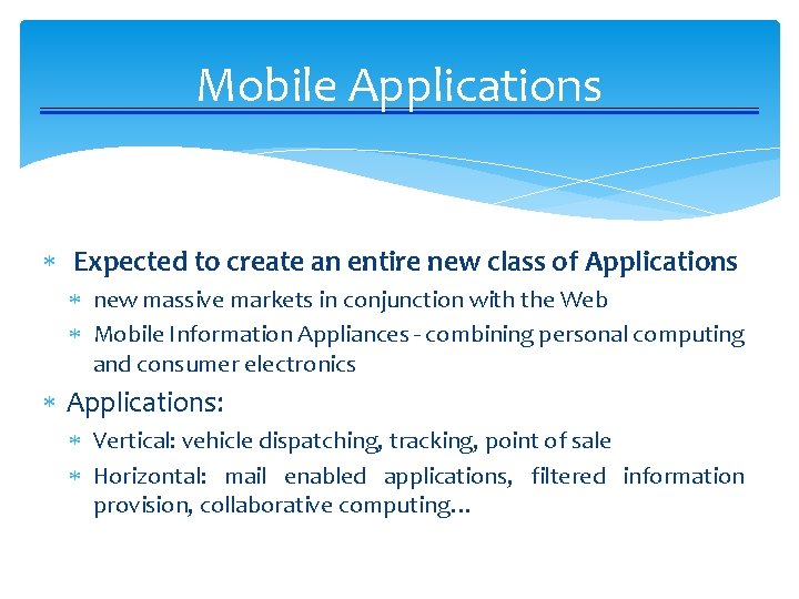 Mobile Applications Expected to create an entire new class of Applications new massive markets