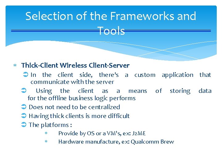 Selection of the Frameworks and Tools Thick-Client Wireless Client-Server Ü In the client side,