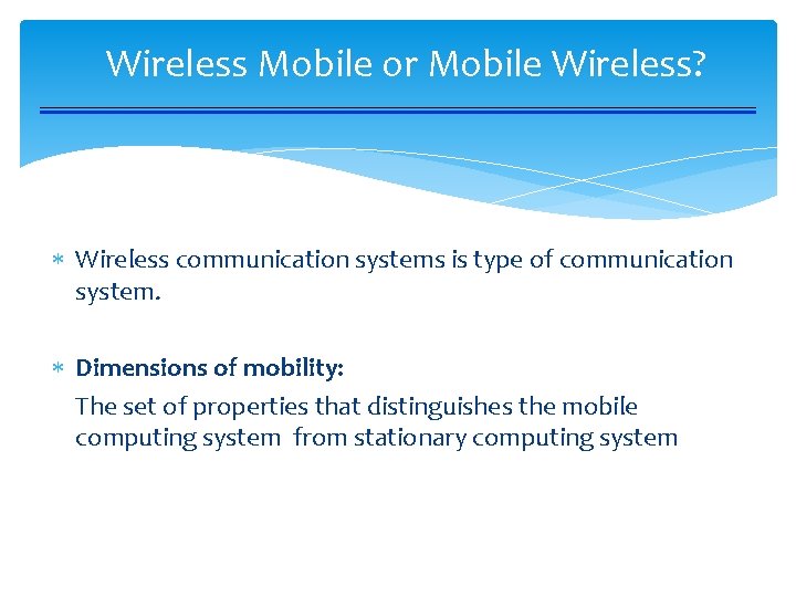 Wireless Mobile or Mobile Wireless? Wireless communication systems is type of communication system. Dimensions