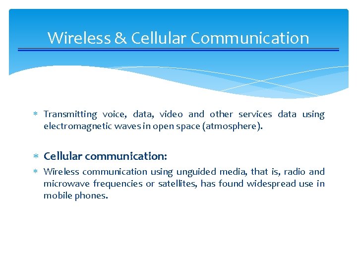 Wireless & Cellular Communication Transmitting voice, data, video and other services data using electromagnetic