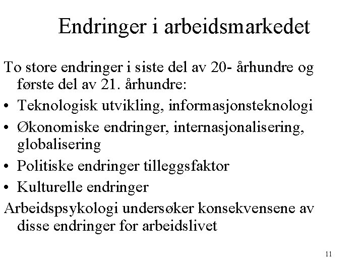 Endringer i arbeidsmarkedet To store endringer i siste del av 20 - århundre og