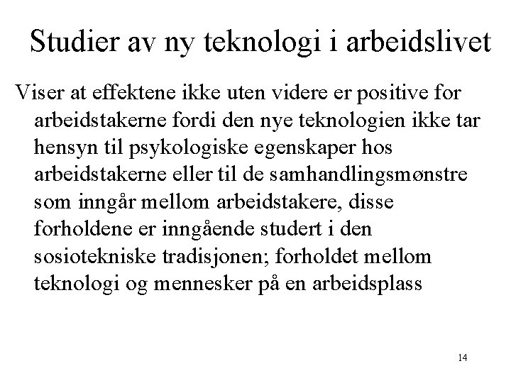 Studier av ny teknologi i arbeidslivet Viser at effektene ikke uten videre er positive