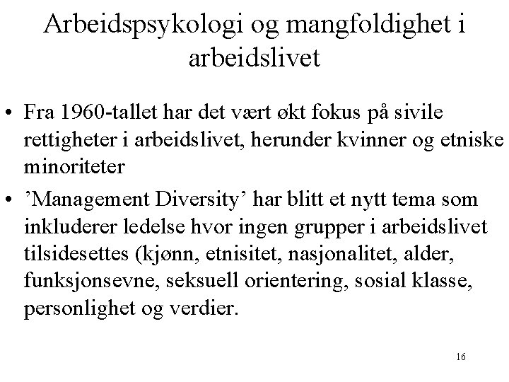 Arbeidspsykologi og mangfoldighet i arbeidslivet • Fra 1960 -tallet har det vært økt fokus