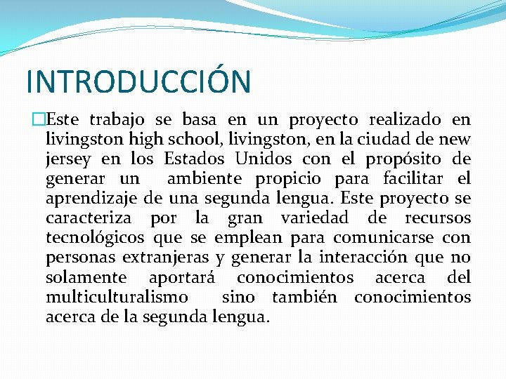 INTRODUCCIÓN �Este trabajo se basa en un proyecto realizado en livingston high school, livingston,