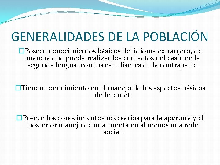 GENERALIDADES DE LA POBLACIÓN �Poseen conocimientos básicos del idioma extranjero, de manera que pueda