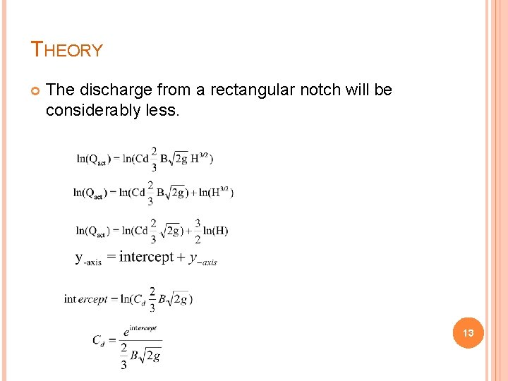 THEORY The discharge from a rectangular notch will be considerably less. 13 THEORY The discharge from a rectangular notch will be considerably less. 13