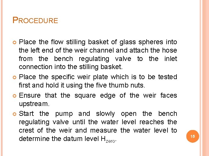 PROCEDURE Place the flow stilling basket of glass spheres into the left end of PROCEDURE Place the flow stilling basket of glass spheres into the left end of