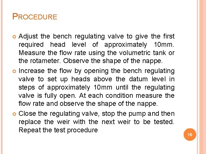PROCEDURE Adjust the bench regulating valve to give the first required head level of PROCEDURE Adjust the bench regulating valve to give the first required head level of