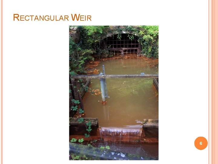 RECTANGULAR WEIR 6 RECTANGULAR WEIR 6
