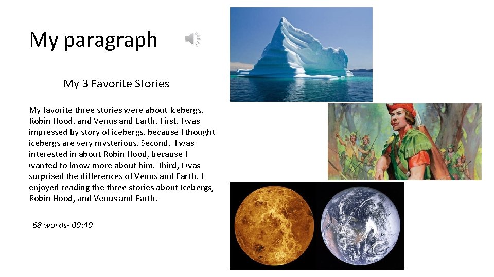 My paragraph My 3 Favorite Stories My favorite three stories were about Icebergs, Robin