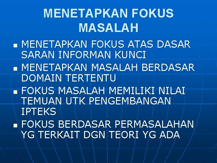 MENETAPKAN FOKUS MASALAH n n MENETAPKAN FOKUS ATAS DASAR SARAN INFORMAN KUNCI MENETAPKAN MASALAH