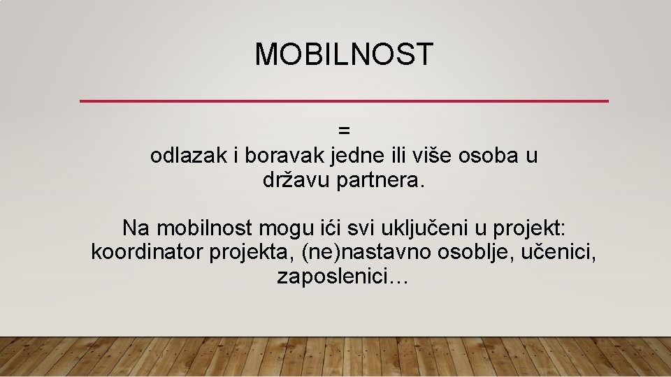 MOBILNOST = odlazak i boravak jedne ili više osoba u državu partnera. Na mobilnost