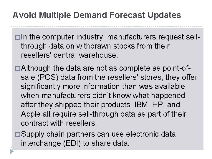 Avoid Multiple Demand Forecast Updates � In the computer industry, manufacturers request sellthrough data