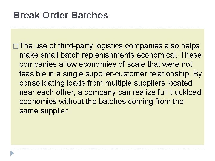 Break Order Batches � The use of third-party logistics companies also helps make small