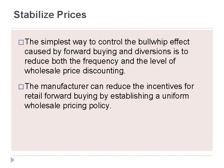 Stabilize Prices � The simplest way to control the bullwhip effect caused by forward