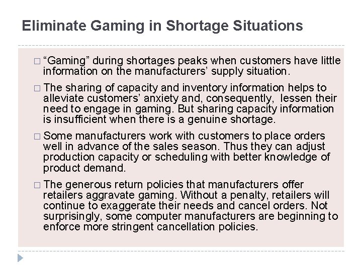 Eliminate Gaming in Shortage Situations � “Gaming” during shortages peaks when customers have little