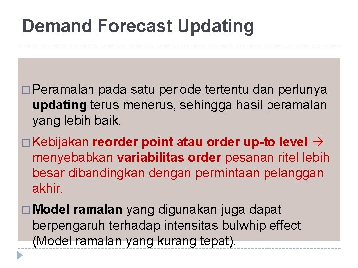 Demand Forecast Updating � Peramalan pada satu periode tertentu dan perlunya updating terus menerus,