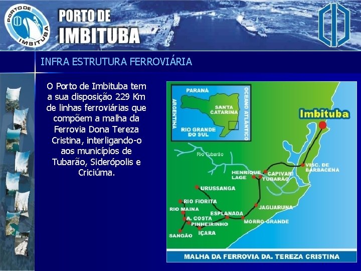 INFRA ESTRUTURA FERROVIÁRIA O Porto de Imbituba tem a sua disposição 229 Km de