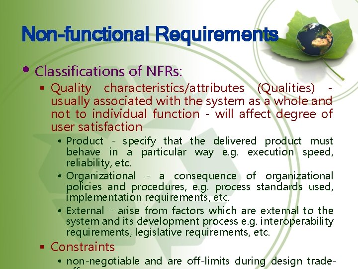 Non-functional Requirements • Classifications of NFRs: § Quality characteristics/attributes (Qualities) usually associated with the