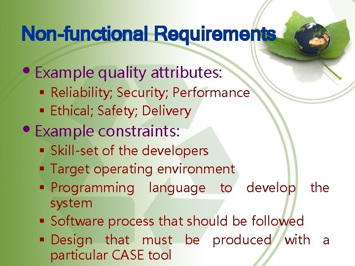 Non-functional Requirements • Example quality attributes: § Reliability; Security; Performance § Ethical; Safety; Delivery