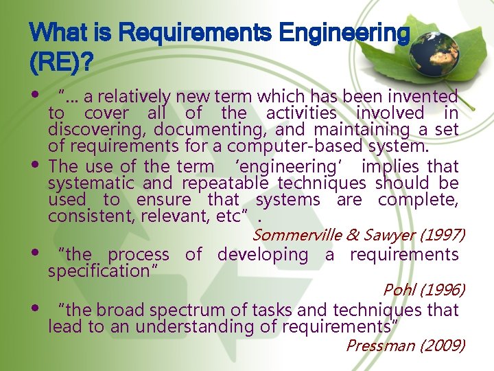 What is Requirements Engineering (RE)? • “… a relatively new term which has been