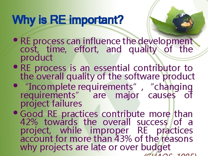 Why is RE important? • RE process can influence the development cost, time, effort,