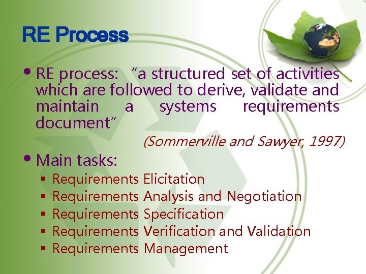 RE Process • RE process: “a structured set of activities which are followed to