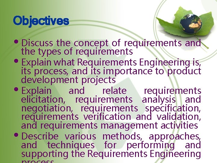 Objectives • Discuss the concept of requirements and the types of requirements • Explain