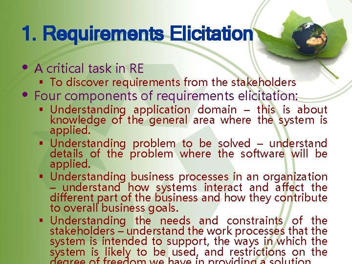 1. Requirements Elicitation • A critical task in RE § To discover requirements from