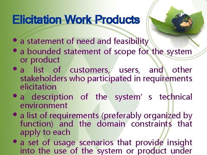 Elicitation Work Products • a statement of need and feasibility • a bounded statement