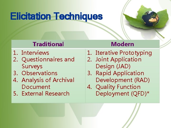 Elicitation Techniques 1. 2. 3. 4. 5. Traditional Interviews Questionnaires and Surveys Observations Analysis