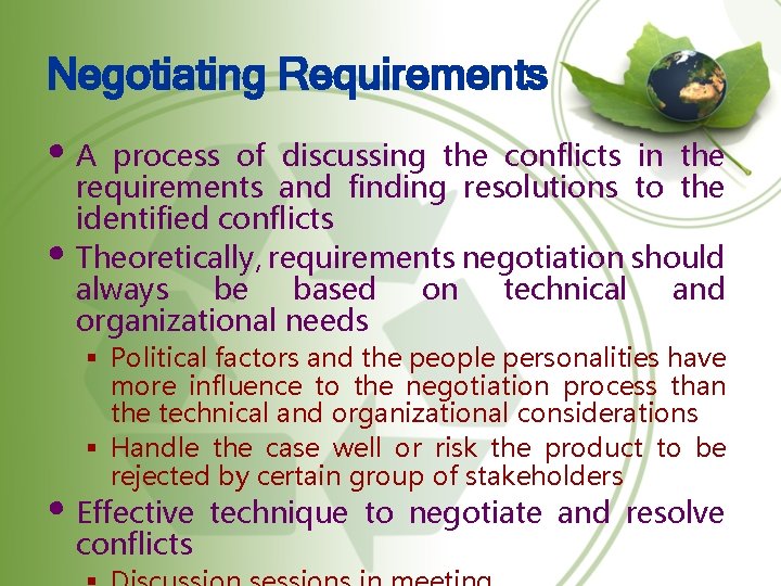 Negotiating Requirements • A • process of discussing the conflicts in the requirements and