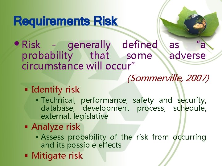 Requirements Risk • Risk - generally defined probability that some circumstance will occur” §