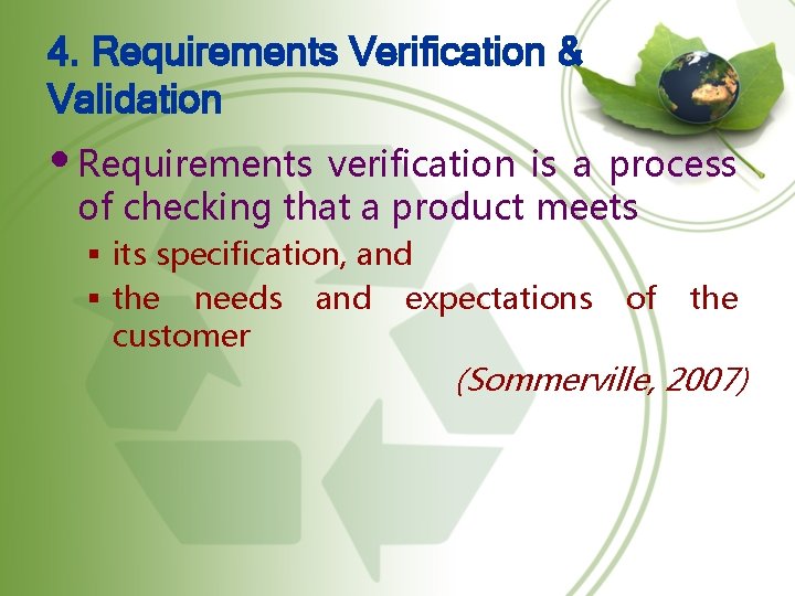 4. Requirements Verification & Validation • Requirements verification is a process of checking that