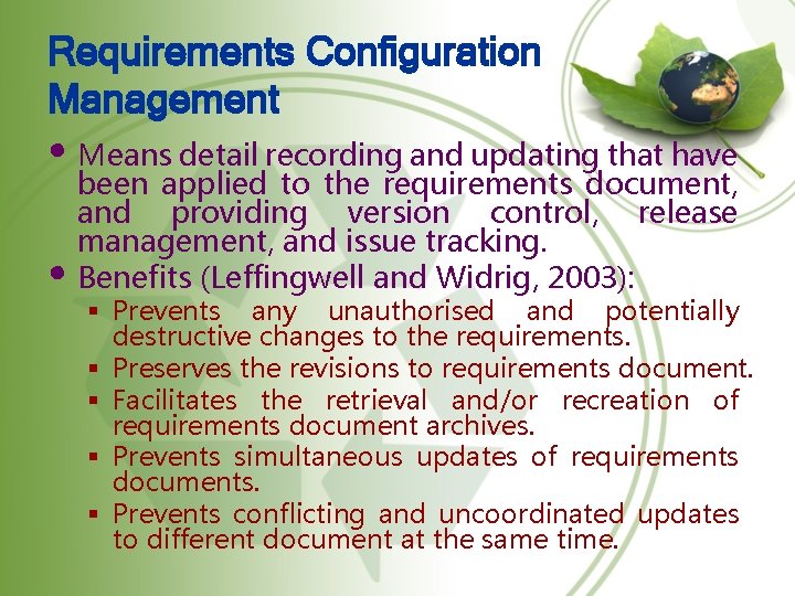 Requirements Configuration Management • Means detail recording and updating that have • been applied