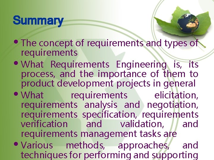 Summary • The concept of requirements and types of requirements • What Requirements Engineering