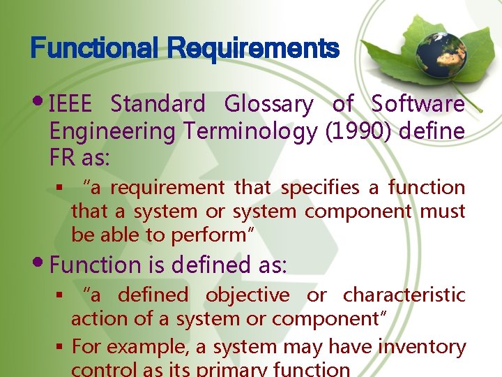 Functional Requirements • IEEE Standard Glossary of Software Engineering Terminology (1990) define FR as: