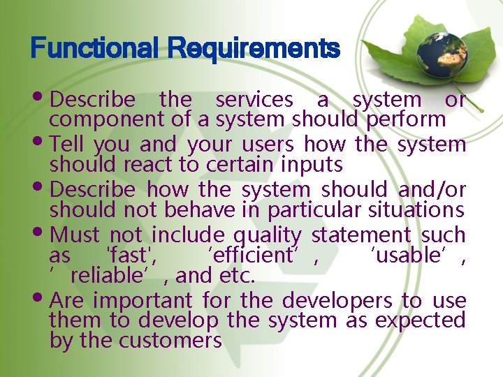 Functional Requirements • Describe the services a system or component of a system should