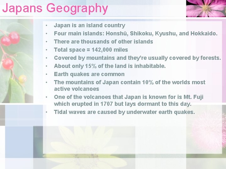 Japans Geography • • • Japan island country Four main islands: Honshû, Shikoku, Kyushu,