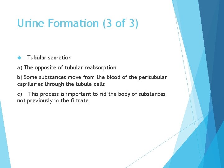 Urine Formation (3 of 3) Tubular secretion a) The opposite of tubular reabsorption b)