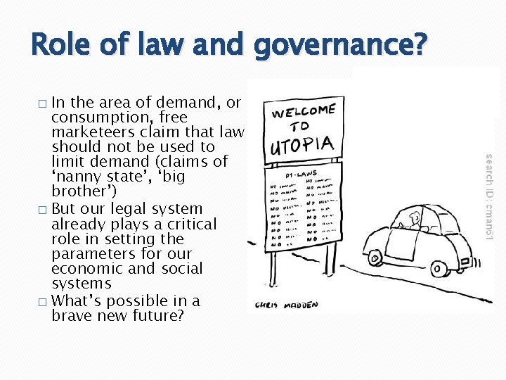 Role of law and governance? In the area of demand, or consumption, free marketeers
