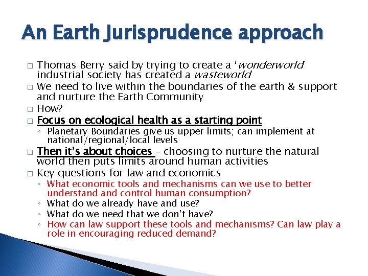 An Earth Jurisprudence approach � � � Thomas Berry said by trying to create