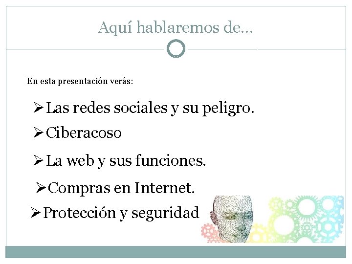 Aquí hablaremos de… En esta presentación verás: ØLas redes sociales y su peligro. Ø