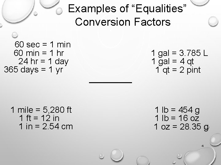 Examples of “Equalities” Conversion Factors 60 sec = 1 min 60 min = 1