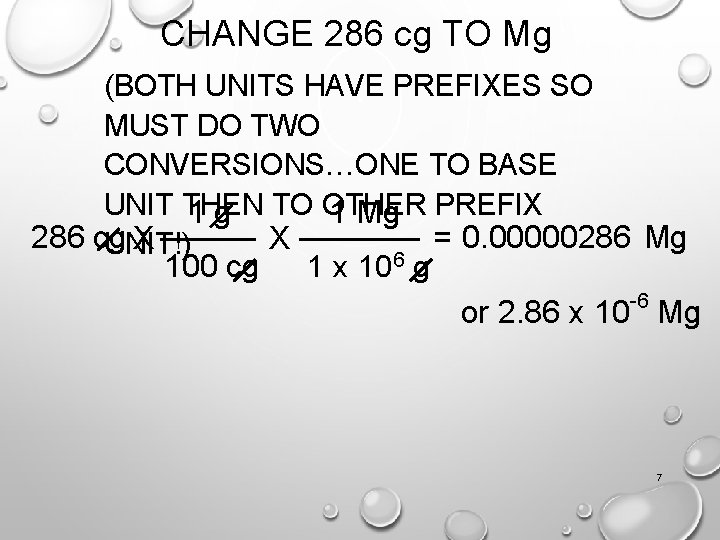 CHANGE 286 cg TO Mg (BOTH UNITS HAVE PREFIXES SO MUST DO TWO CONVERSIONS…ONE