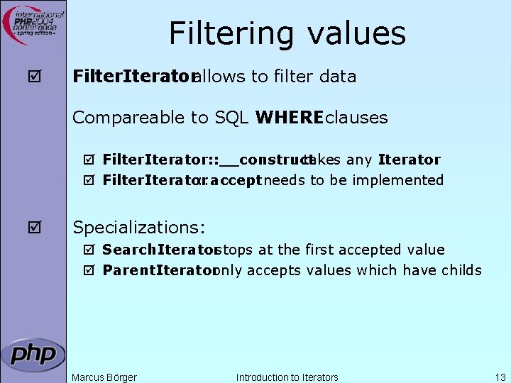 Filtering values þ Filter. Iteratorallows to filter data Compareable to SQL WHERE clauses þ