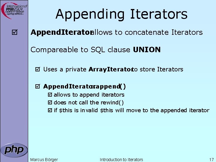 Appending Iterators þ Append. Iteratorallows to concatenate Iterators Compareable to SQL clause UNION þ