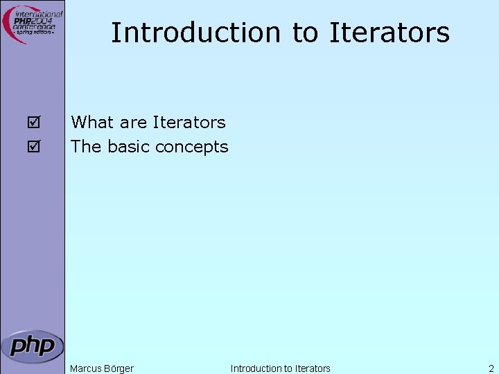 Introduction to Iterators þ þ What are Iterators The basic concepts Marcus Börger Introduction