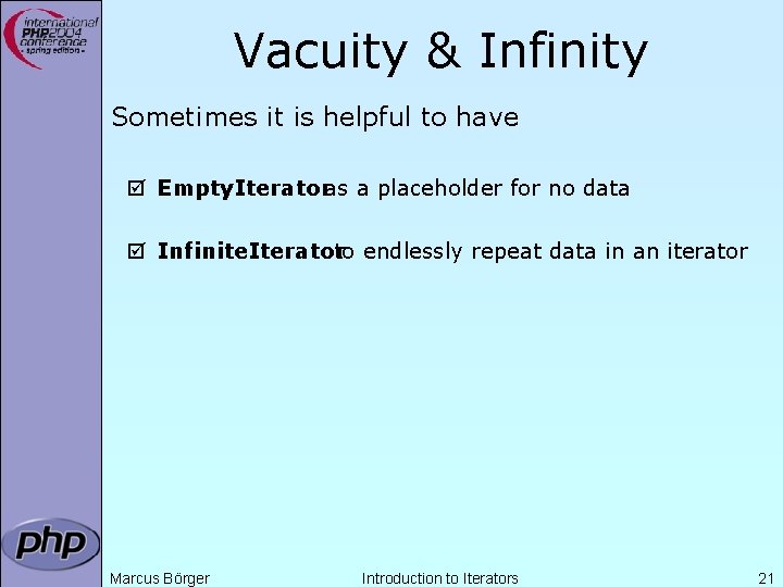 Vacuity & Infinity Sometimes it is helpful to have þ Empty. Iteratoras a placeholder